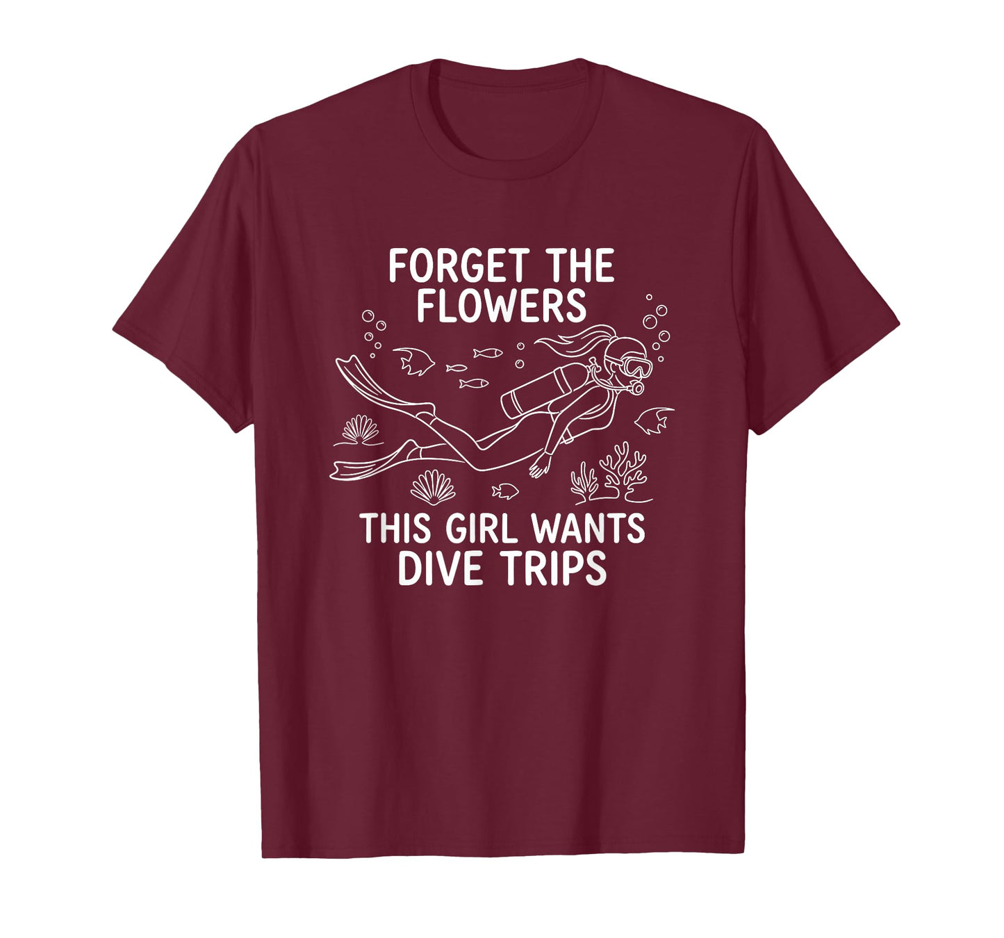 Forget The Flowers This Girl Wants Dive Trips | Scuba Diving T-Shirt
