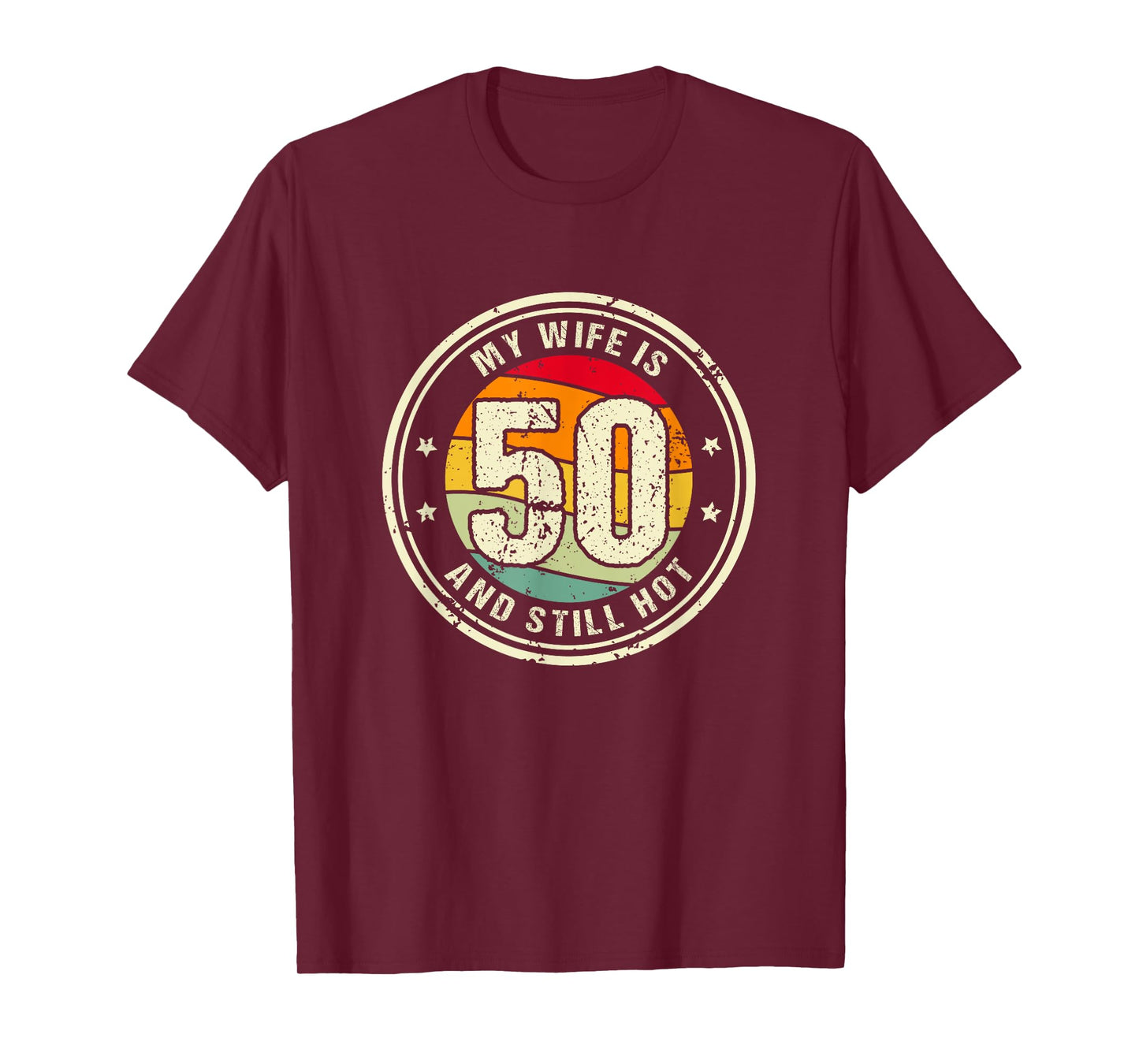 Wife 50th Birthday My Wife Is 50 And Still Hot T-Shirt
