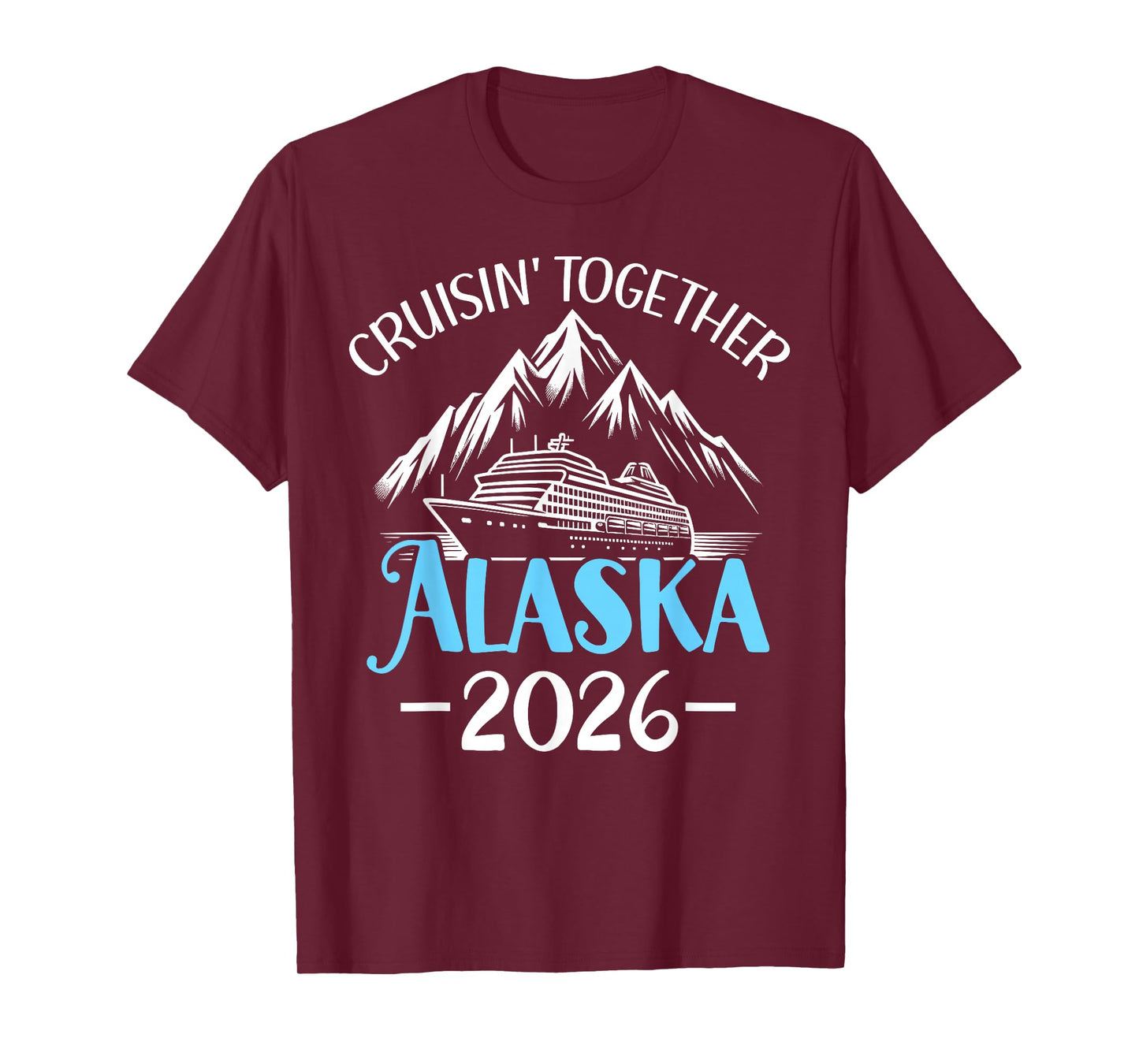 Cruisin Together Alaska 2026 Family Friend Alaska Cruise T-Shirt
