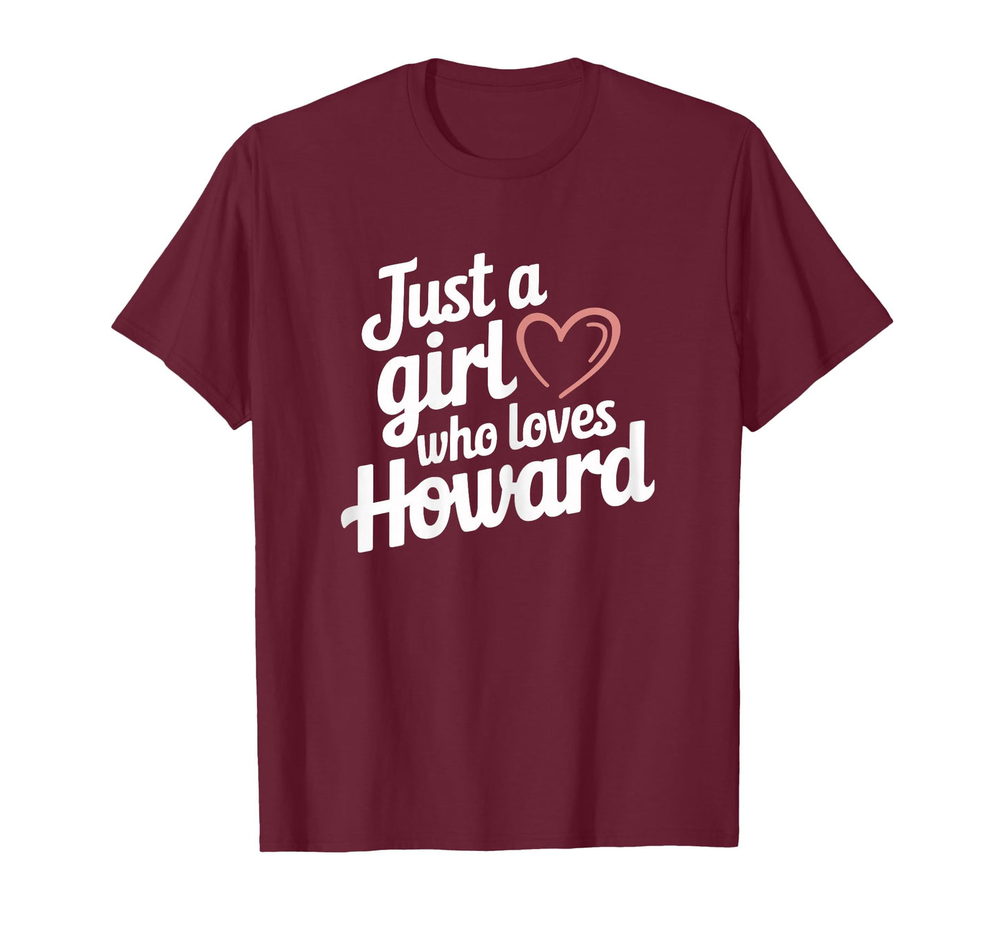 Just A Girl who loves HOWARD T-Shirt Cute HOWARD T-Shirt