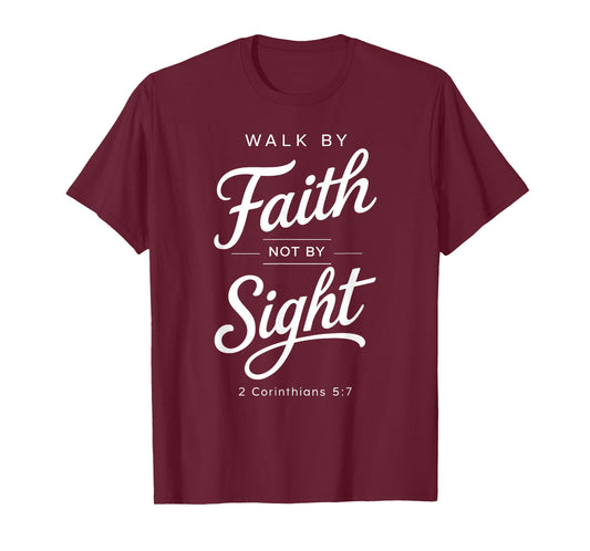 Walk by Faith Not by Sight Bible Verse Women Corinthians 5:7 T-Shirt