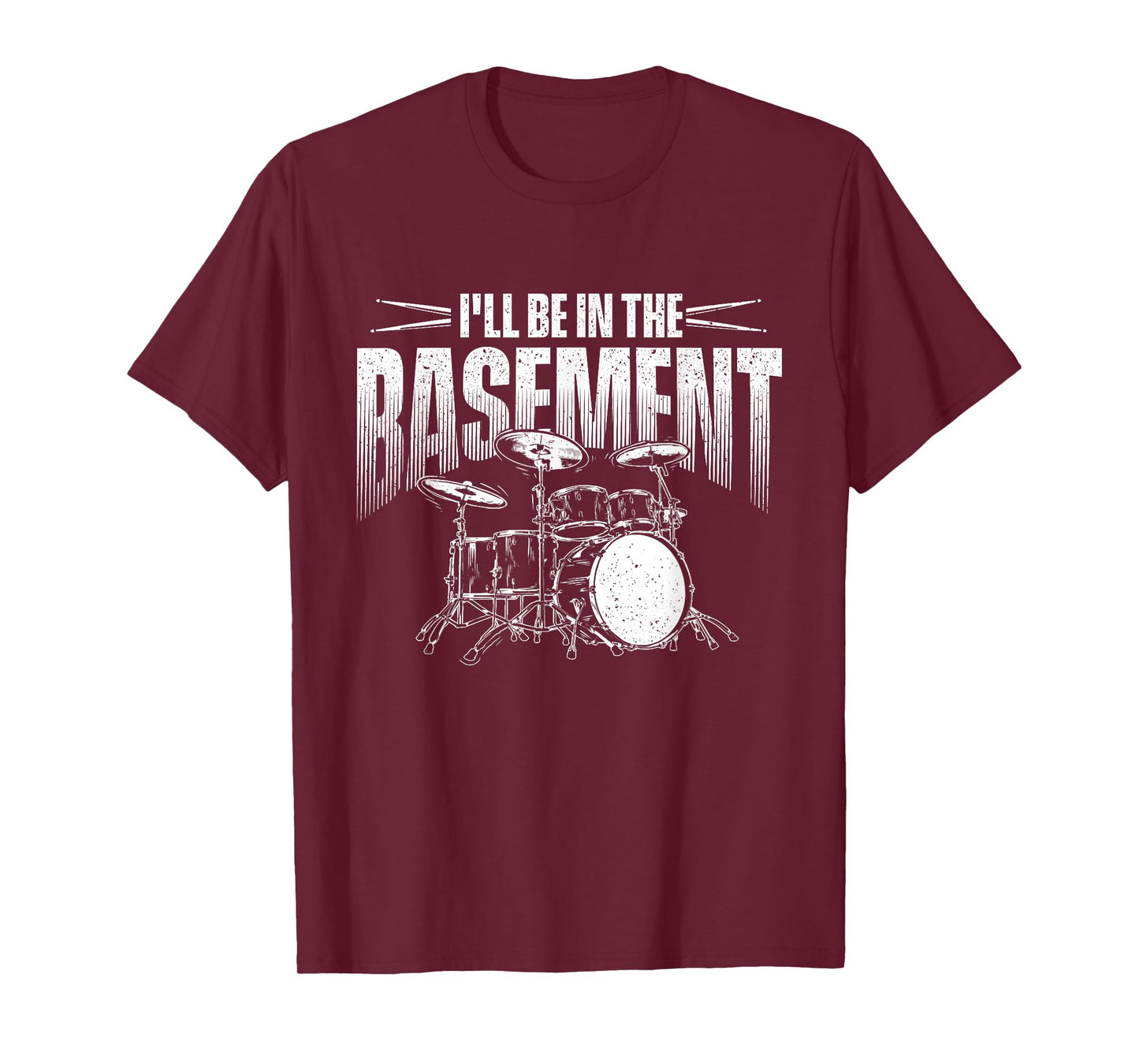 I'll Be In The Basement - Drumming Lover Drummer T-Shirt