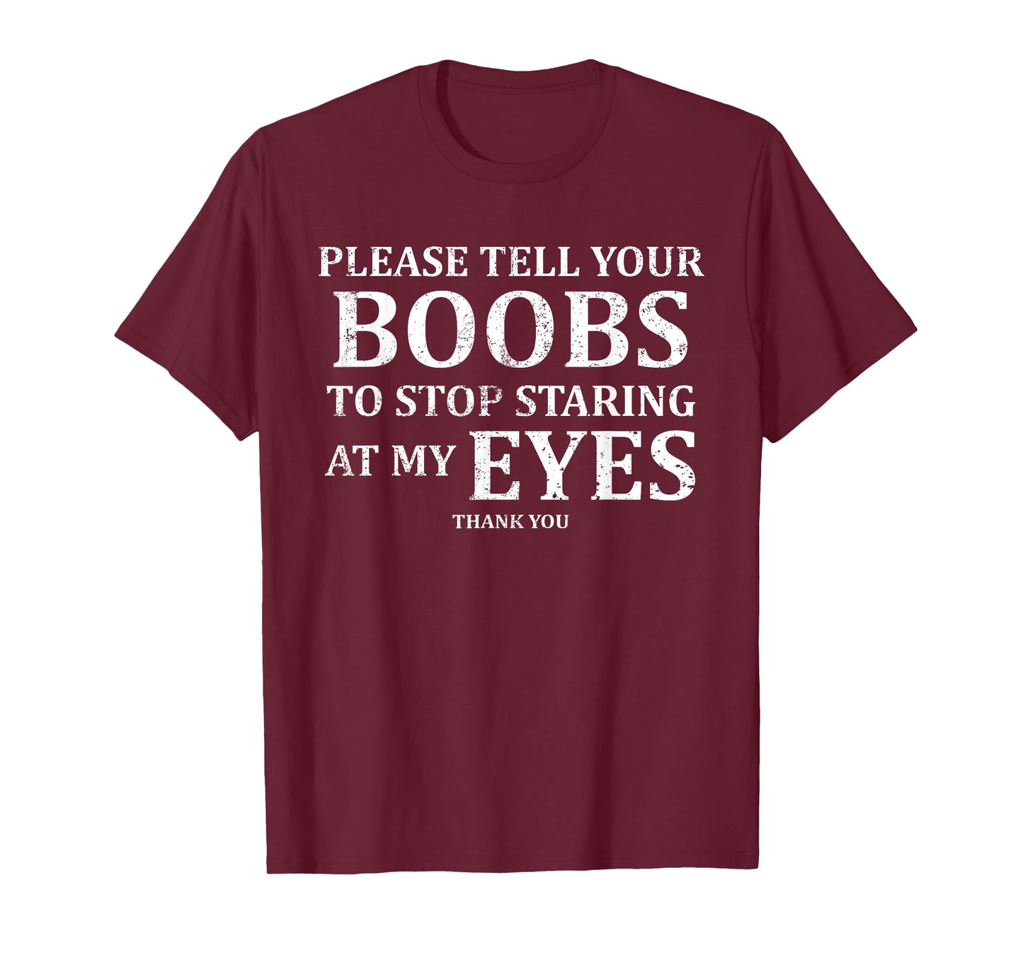 Please Tell Your Boobs to Stop Staring at My Eyes Funny T-Shirt