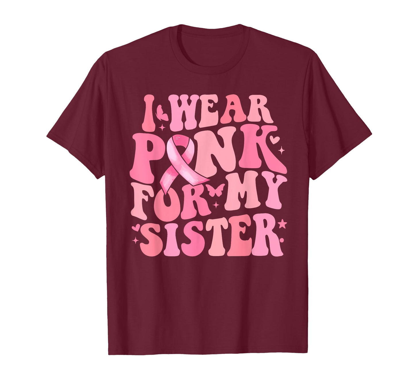 I We Pink for My Sister Breast Cancer Awareness Ribbon Faith T-Shirt