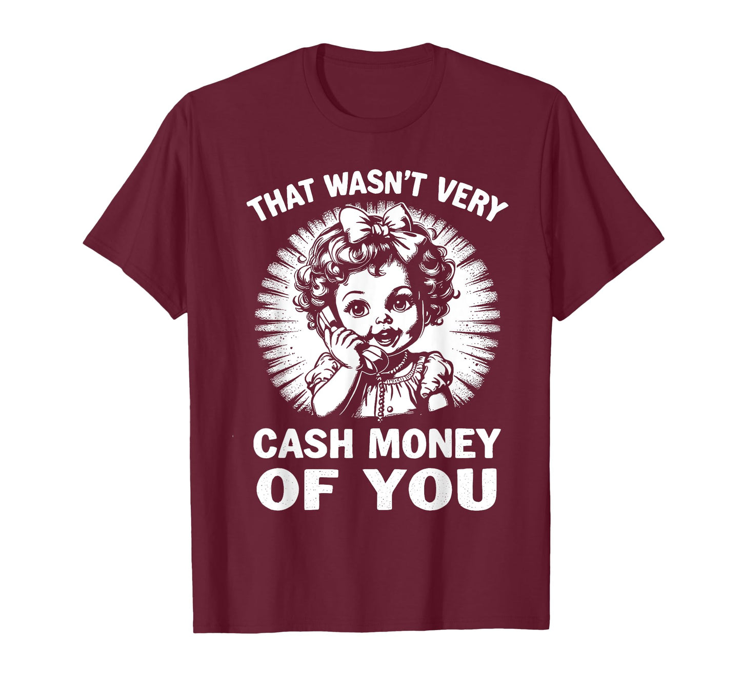 That Wasn't Very Cash Money Of You Tee Funny Retro Vintage T-Shirt