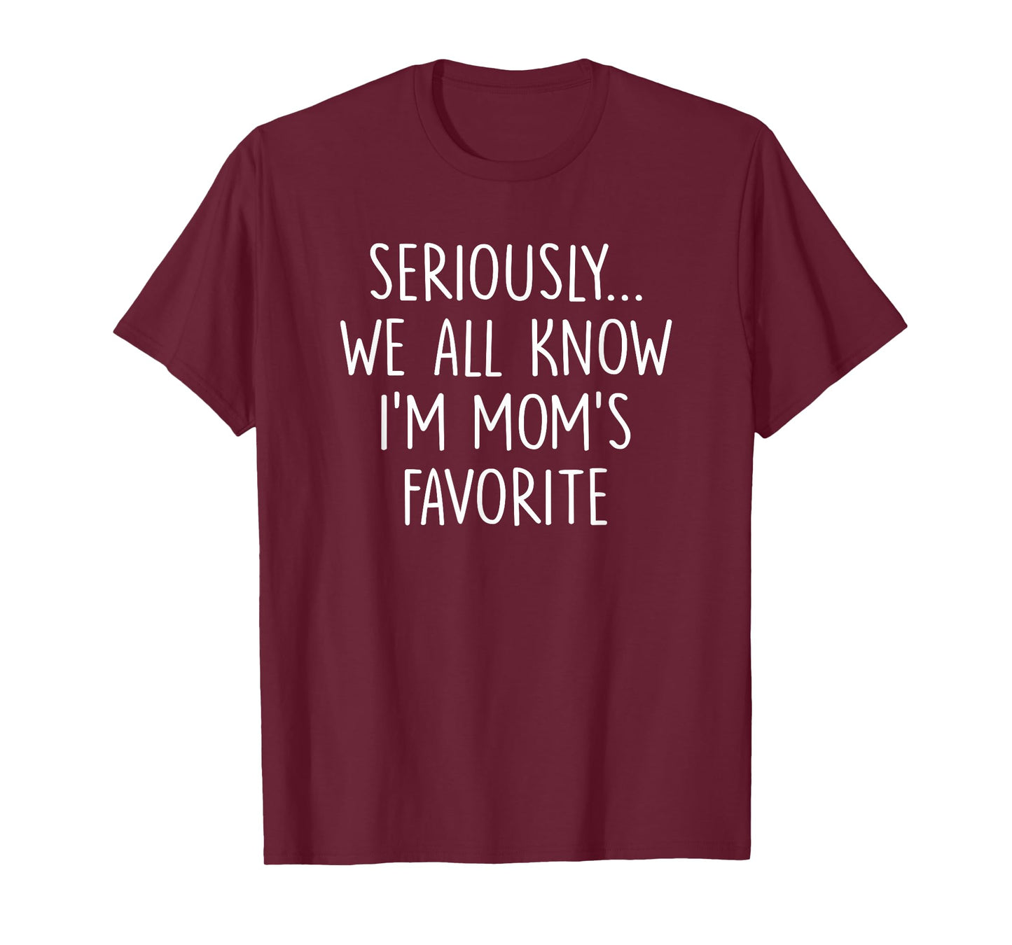I'm Mom's Favorite Child Funny Family Humor Moms Favorite T-Shirt