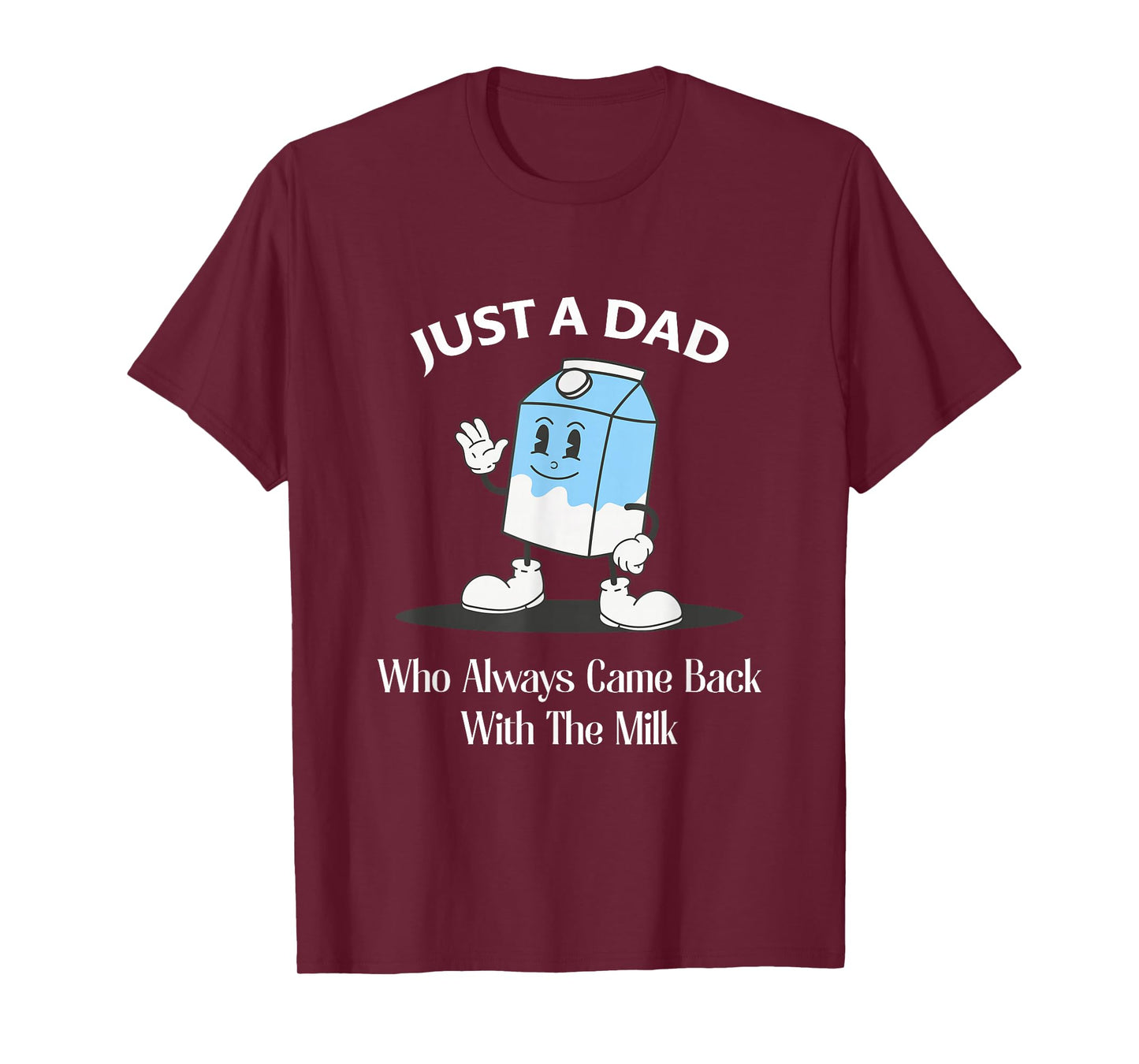 Just A Dad Who Always Came Back With The Milk T-Shirt