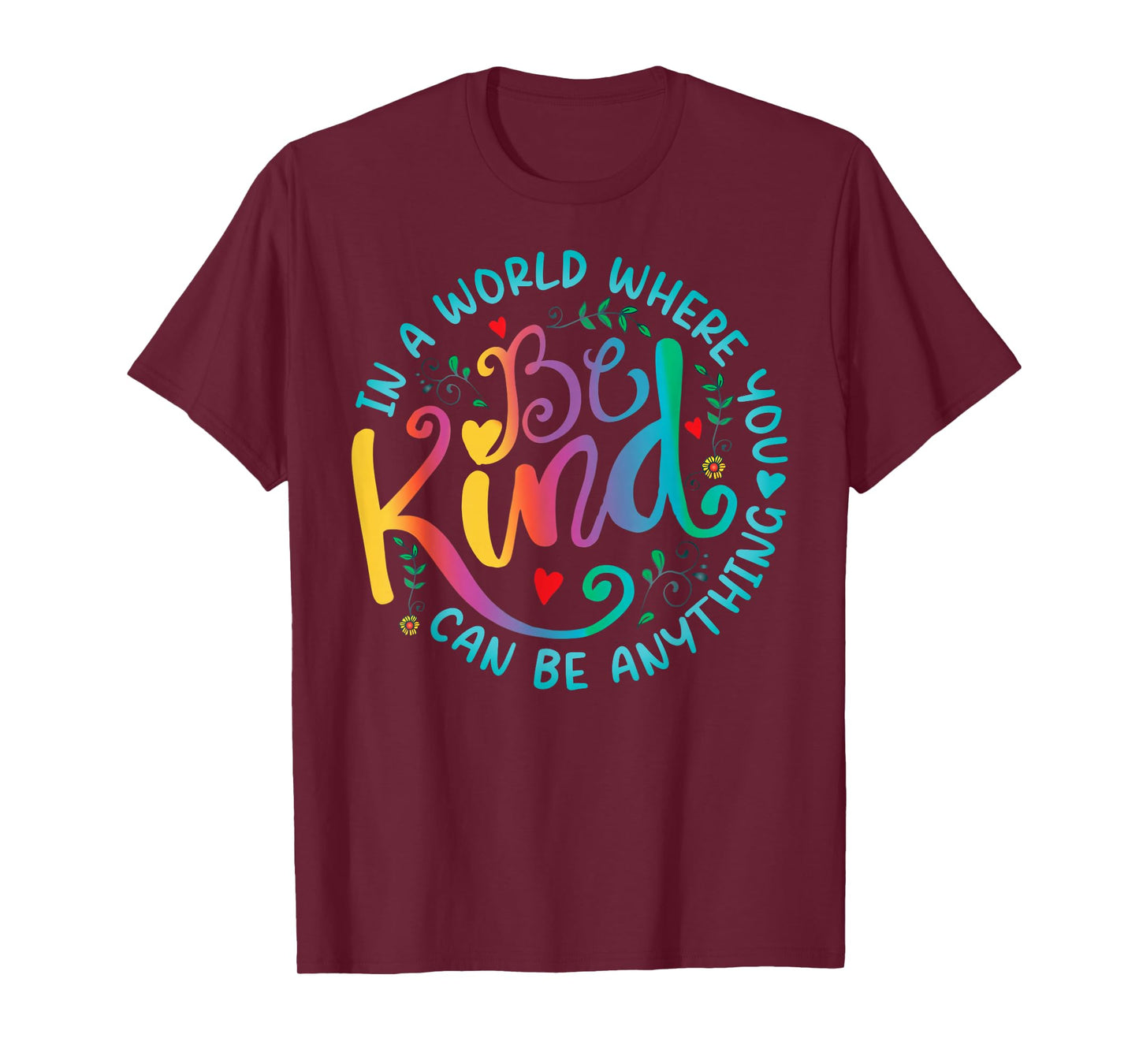 Be Kind Positive Quote Choose Kindness Floral Men Women Kids T-Shirt