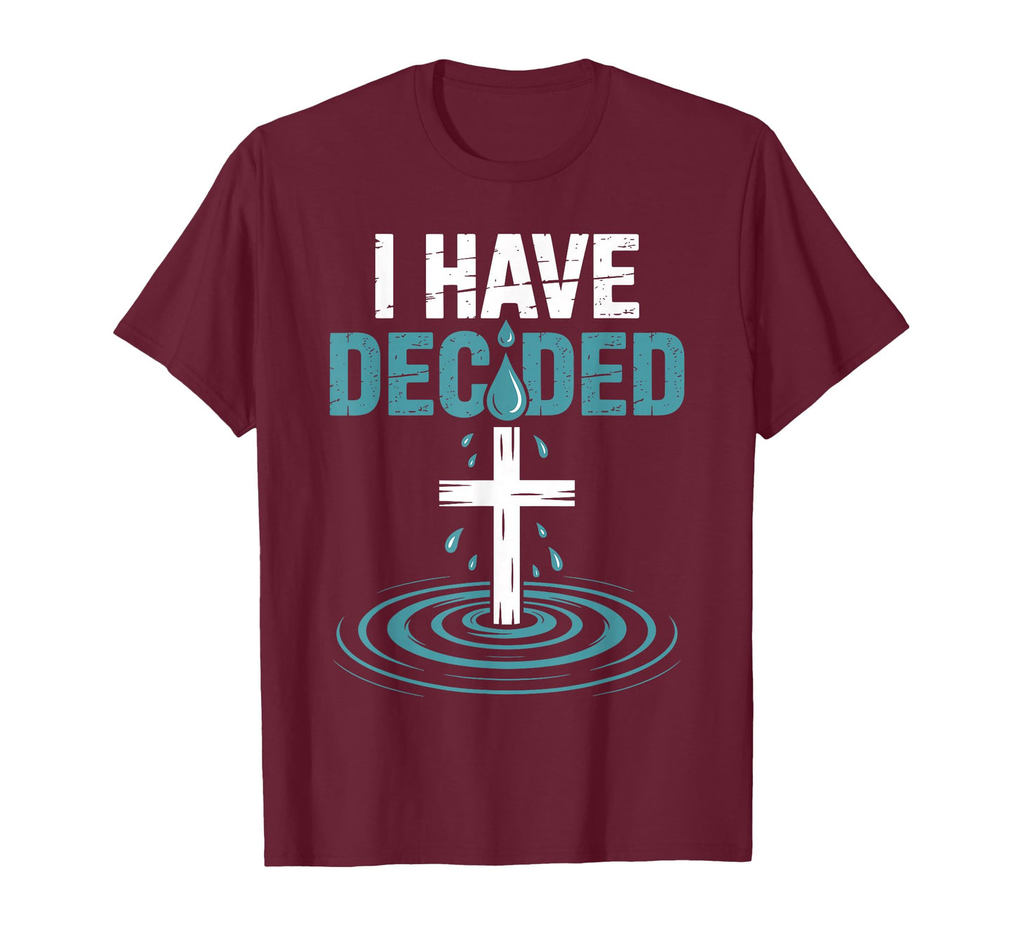 I Have Decided Christian Baptism Commitment Cross Faith T-Shirt