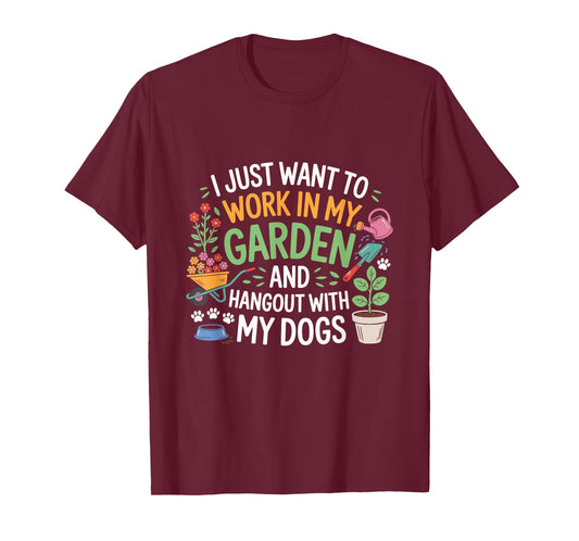 I Just Want to Work in My Garden and Hangout with Dogs Funny T-Shirt