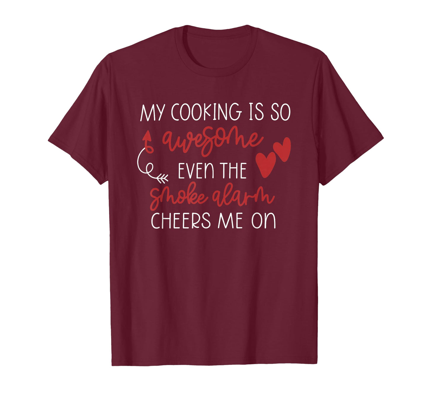 My Cooking is So Awesome Even The Smoke Alarm Cheers Me On T-Shirt