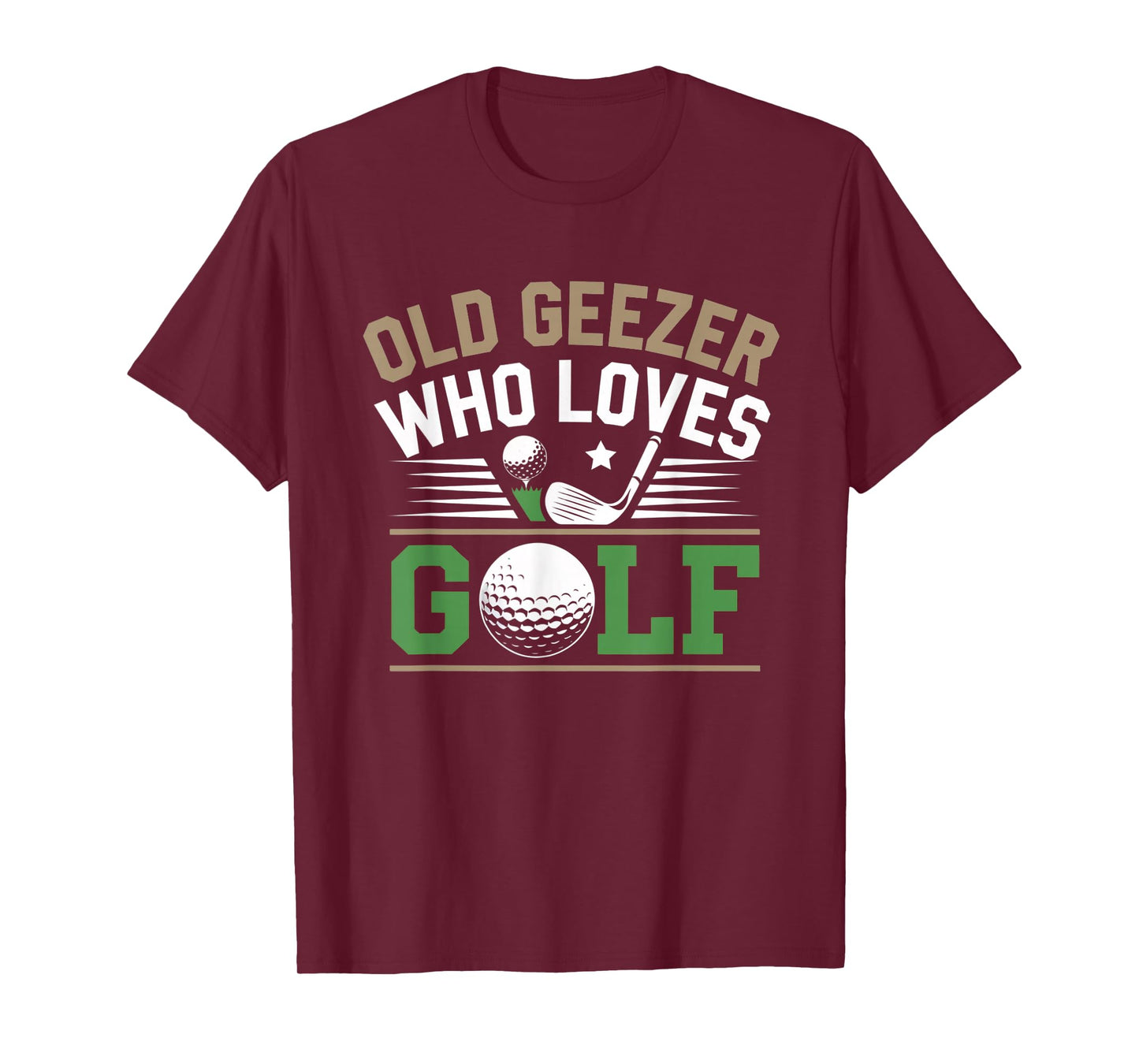 Grandpas Old Geezer Who Loves Golf Funny Senior Joke Saying T-Shirt