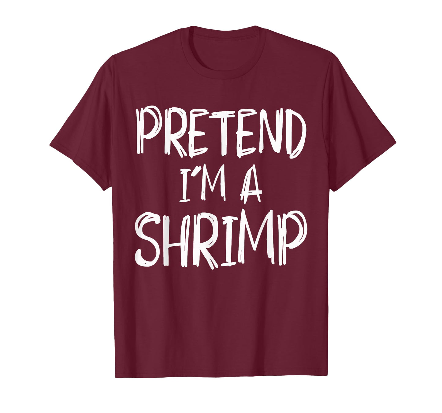 Pretend I'm A Shrimp Costume Halloween Party Family Lazy T-Shirt