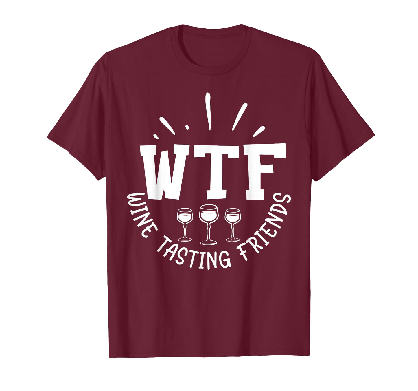 Funny Wine Lover WTF Wine Tasting Friends Drinking Wine T-Shirt