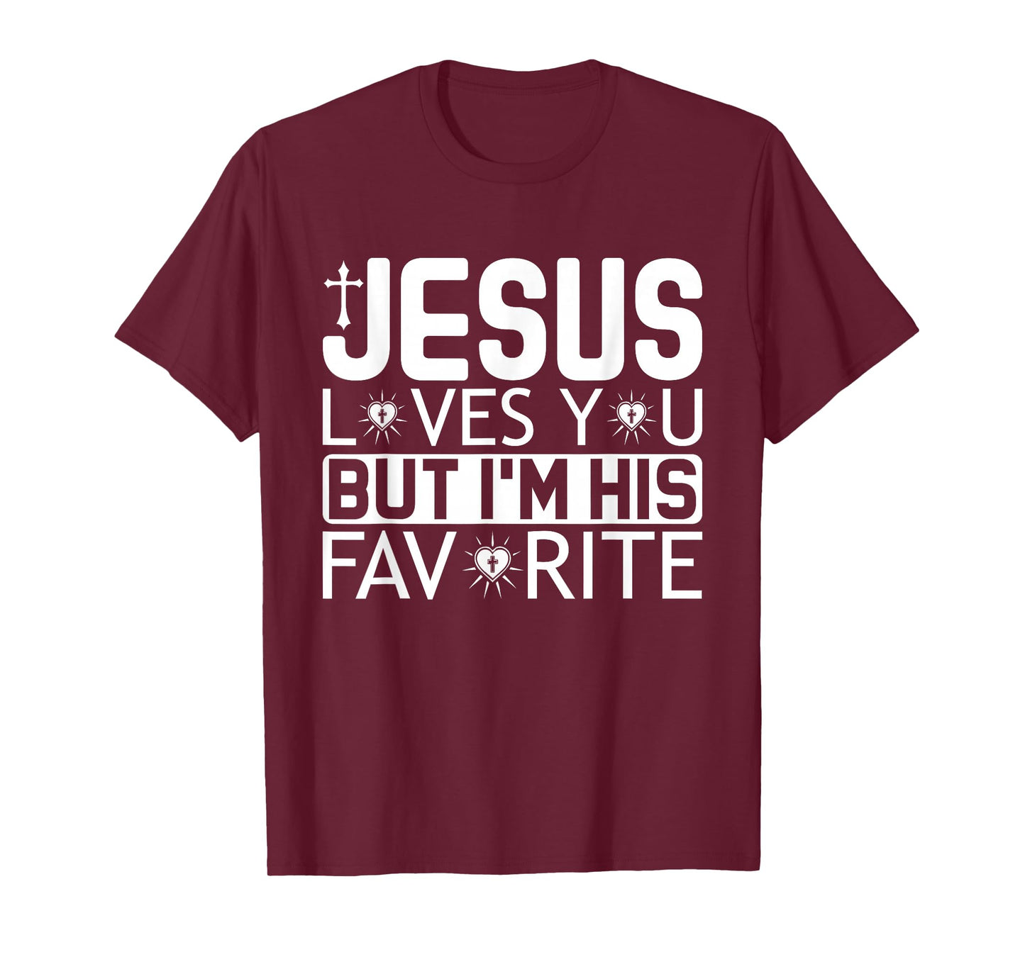 Jesus Loves You But I'm His Favorite - Funny Christian Quote T-Shirt