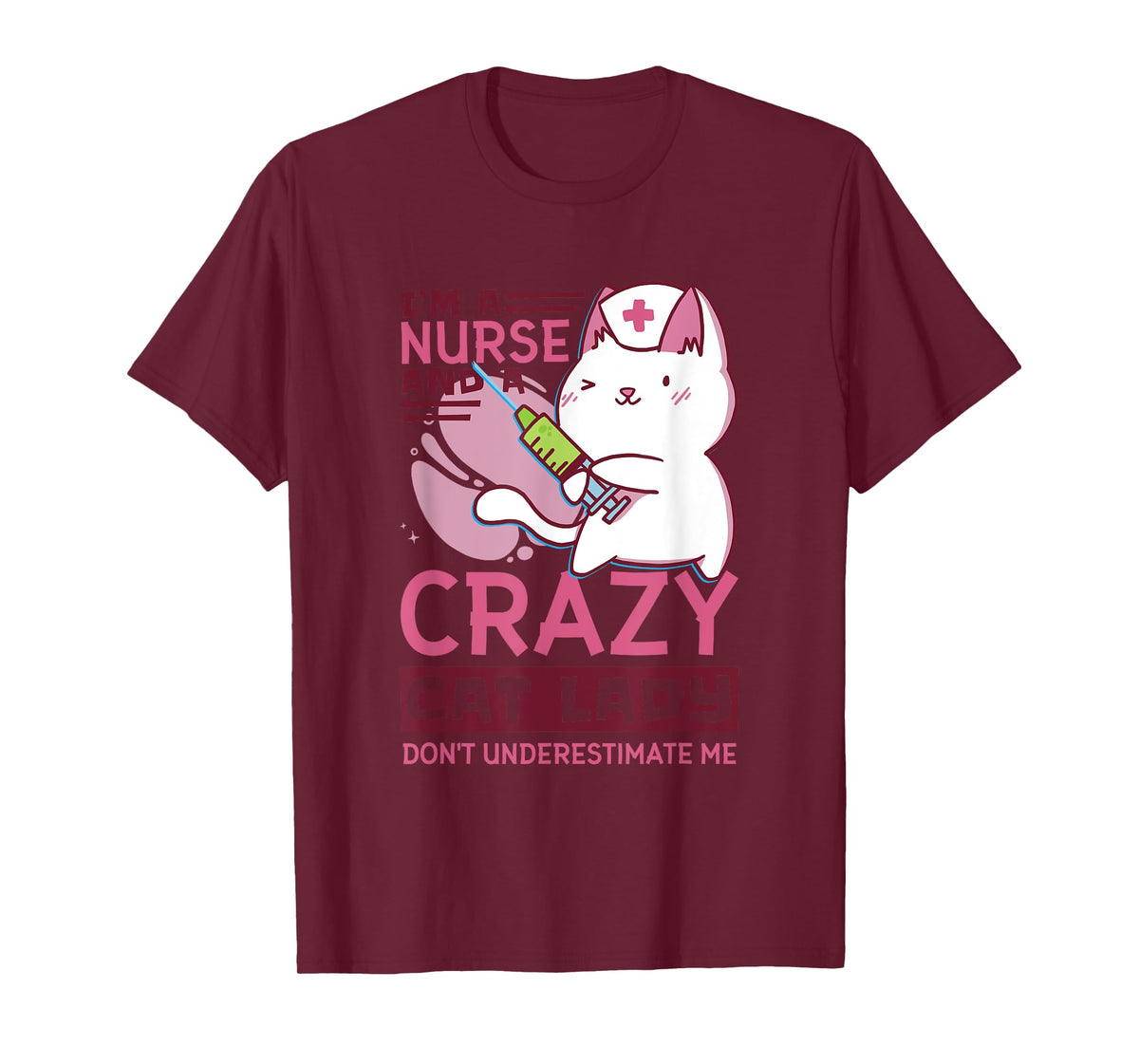 I’M A Nurse And A Crazy Cat Lady Don’T Underestimate Me T-Shirt