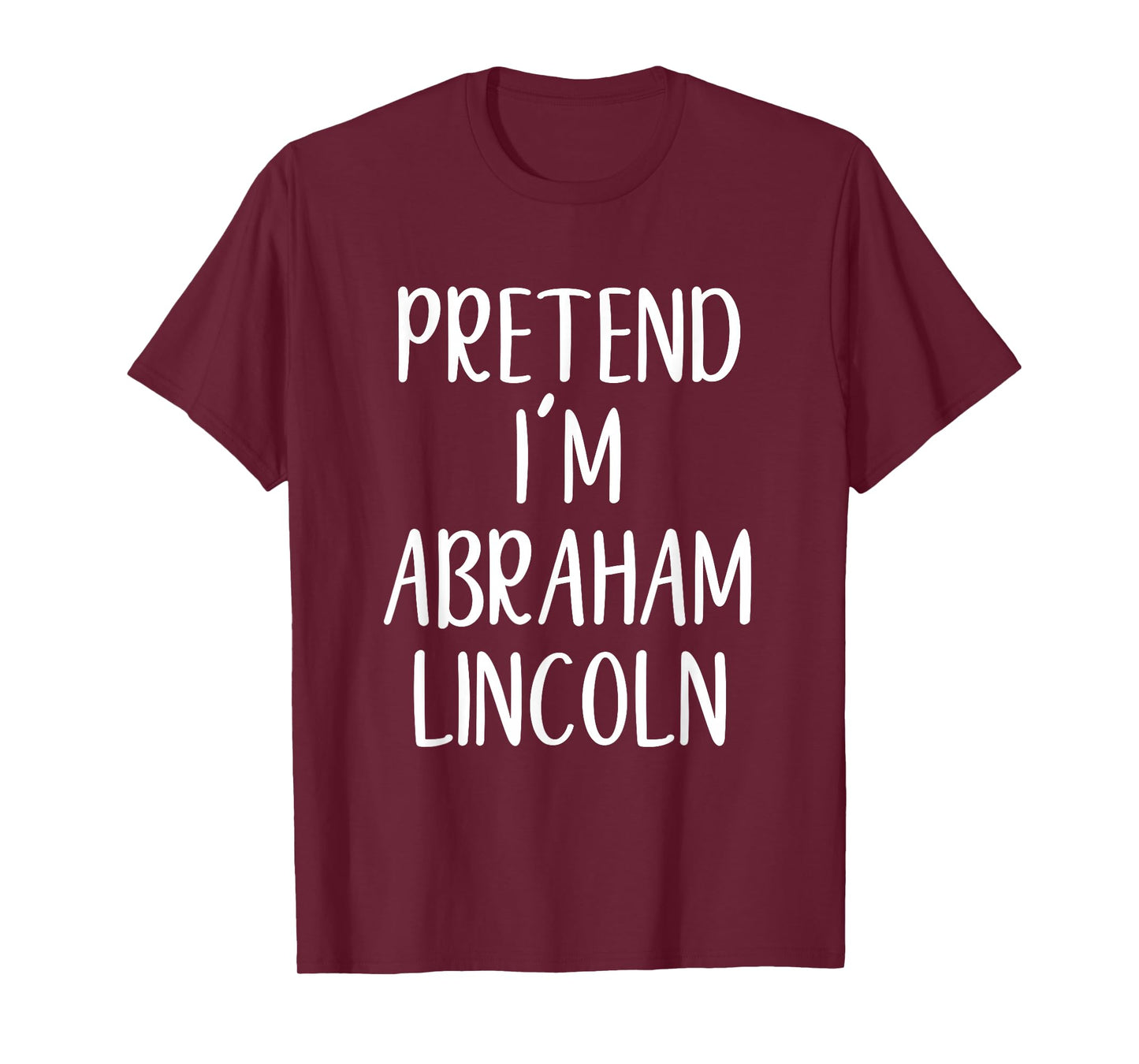 Pretend I'm Abraham Lincoln Costume Halloween Easy Adult Kid T-Shirt