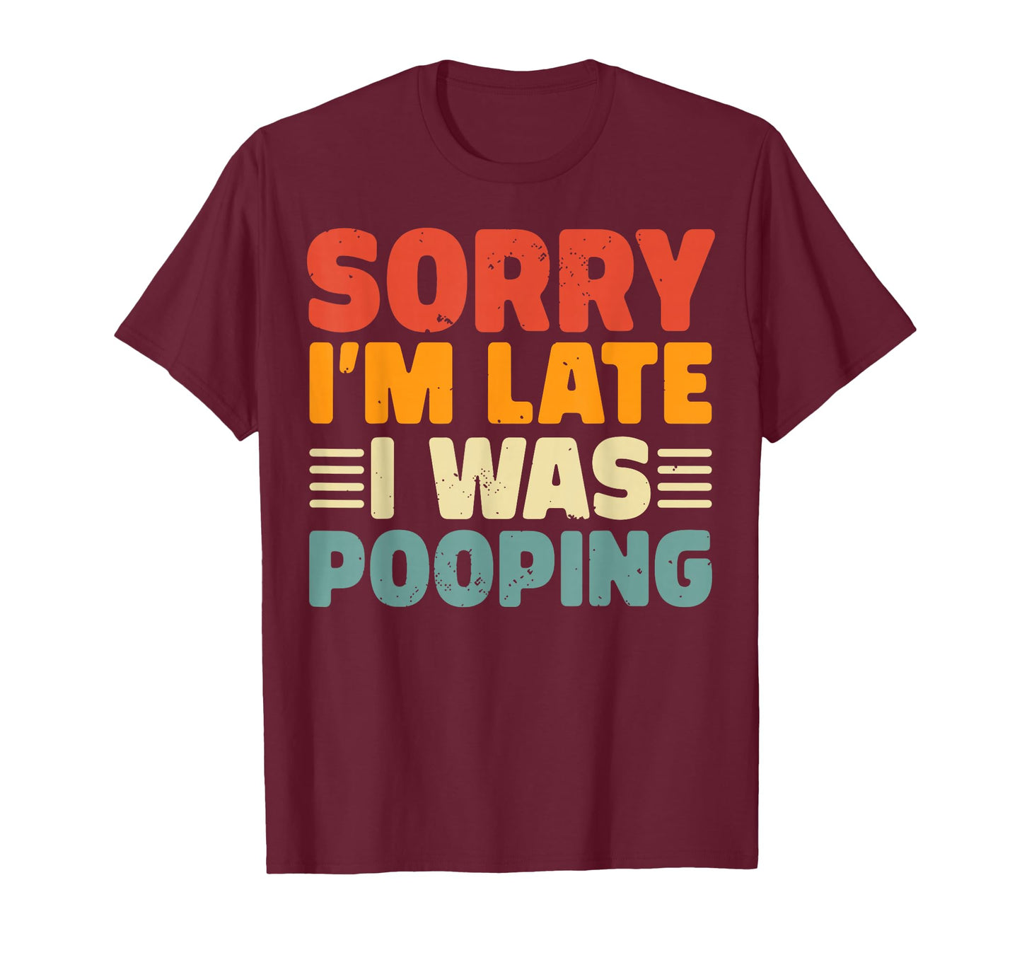 Vintage Sorry I'm Late I was Pooping Funny Joke T-Shirt