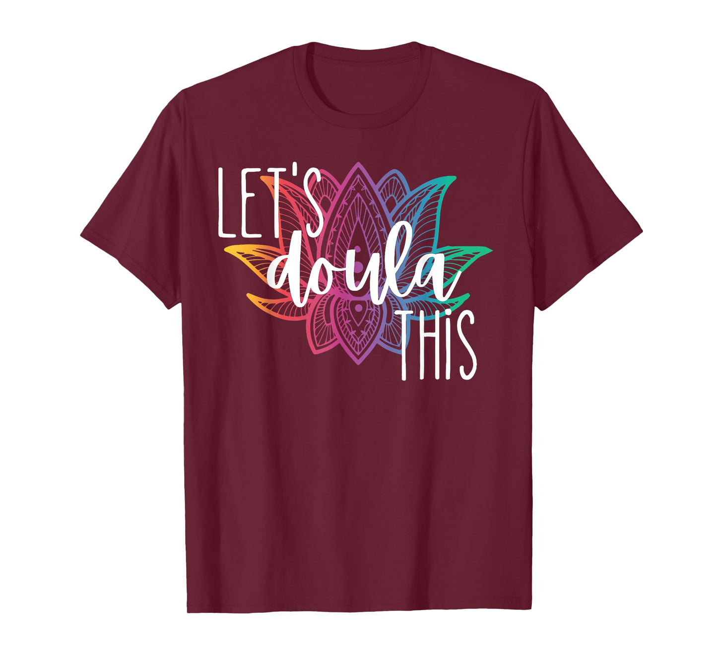 Let's Doula This Lotus Flower Pregnancy Support Labor Coach T-Shirt