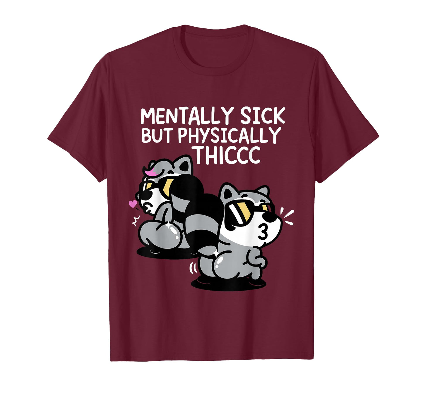 Mentally Sick But Physically Thicc T-Shirt