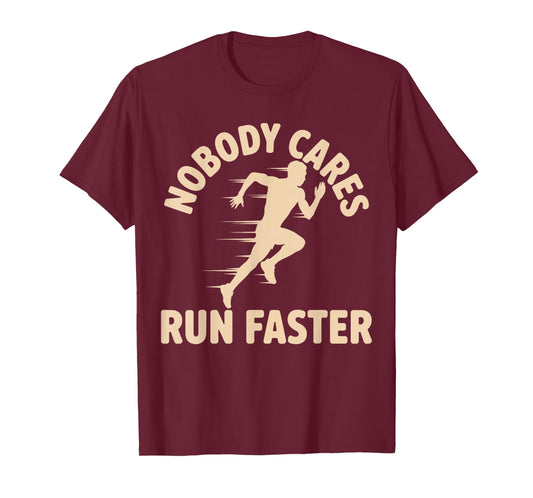 Nobody Cares Run Faster Funny Track Coach PE Teacher T-Shirt