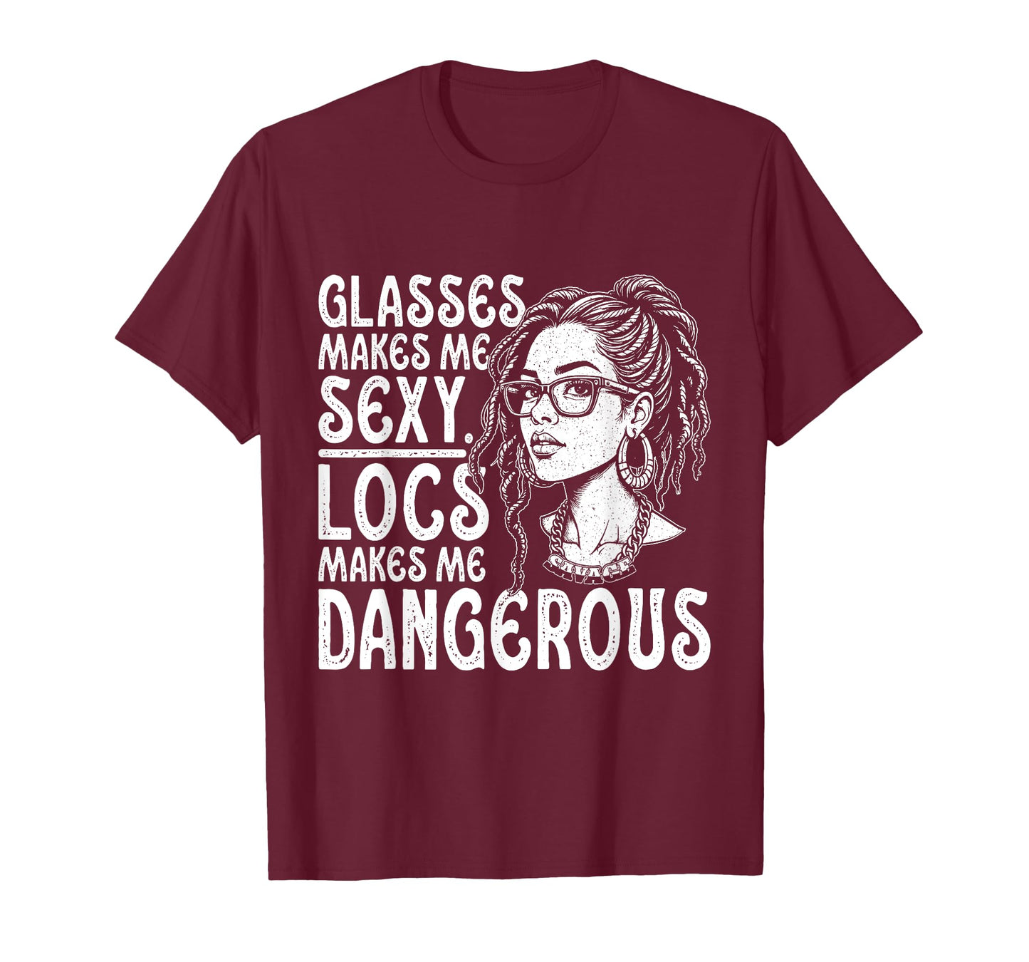 Glasses Make Me Sexy Locs Make Me Dangerous Black Woman Afro T-Shirt