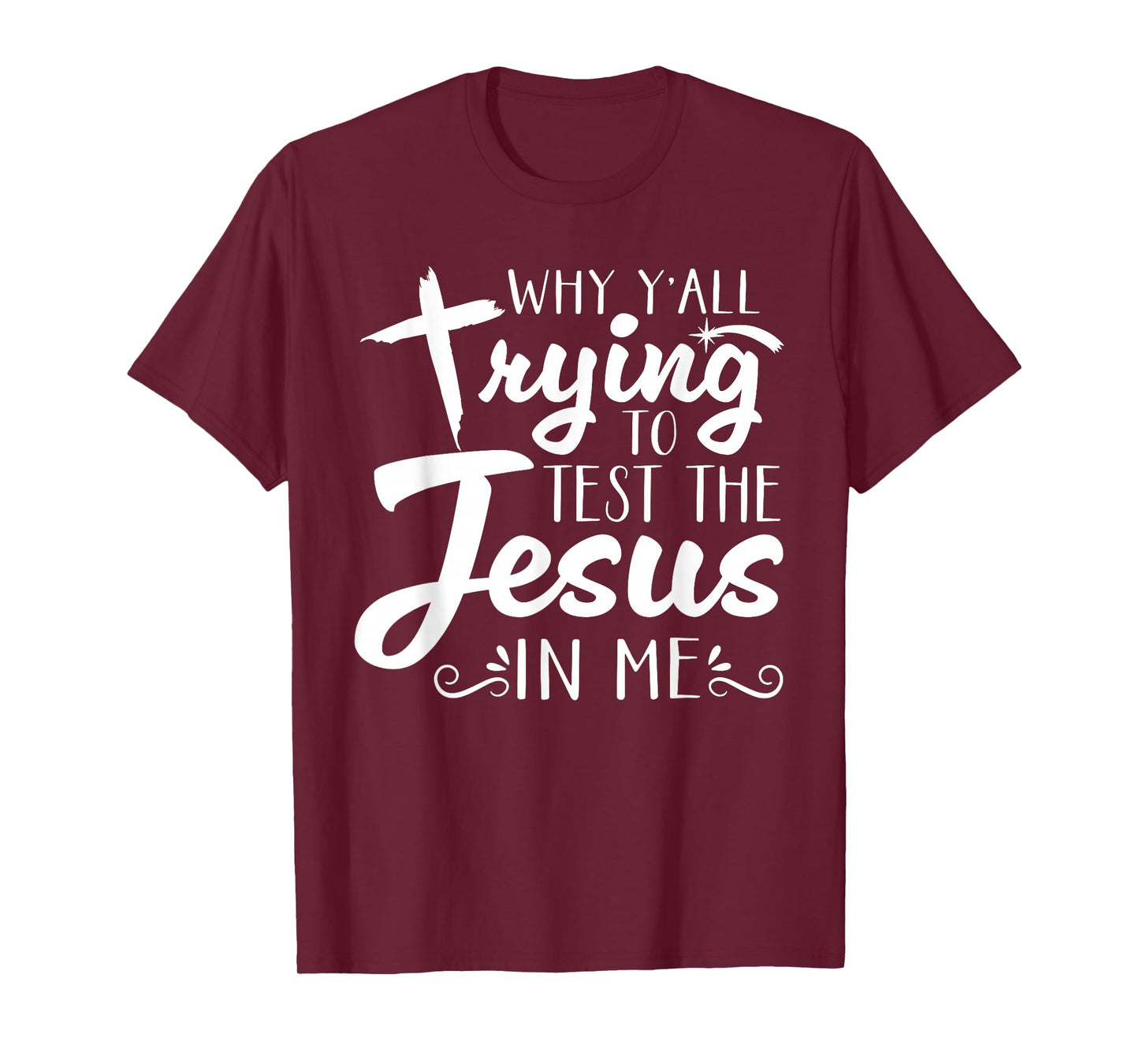 Why Y’All Trying to Test The Jesus in Me Men Womens T-Shirt