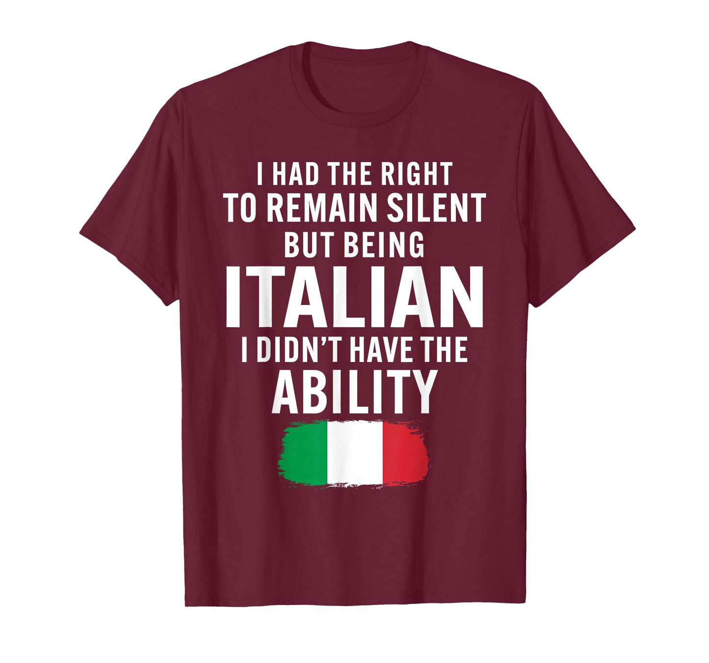 I Had The Right to Remain Silent But Being Italian Heritage T-Shirt