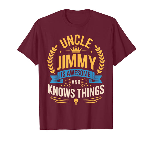 Uncle Jimmy is Awesome and Knows Things Shirt Jimmy T-Shirt
