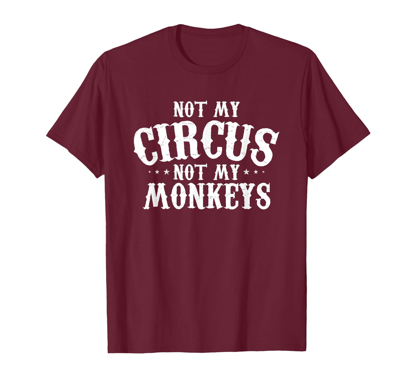 Not My Circus Not My Monkeys Shirt Funny Sarcastic Saying T-Shirt