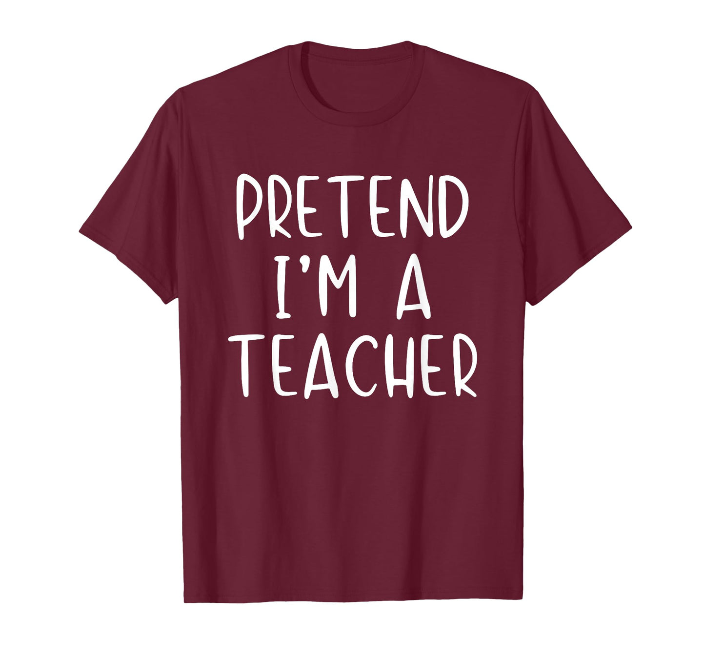 Pretend I'm A Teacher Costume Halloween Simple Adult Kid T-Shirt
