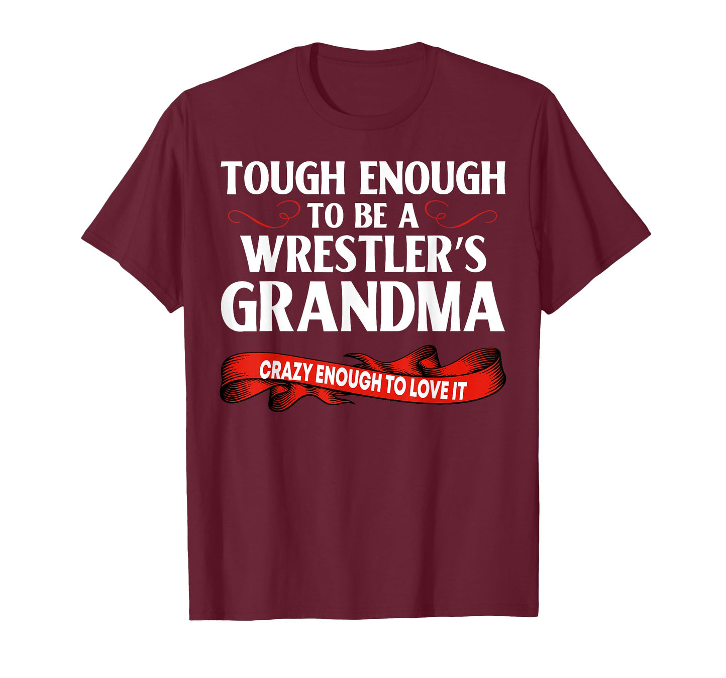 Wrestling Tough Enough To Be A Wrestler's Grandma T-Shirt