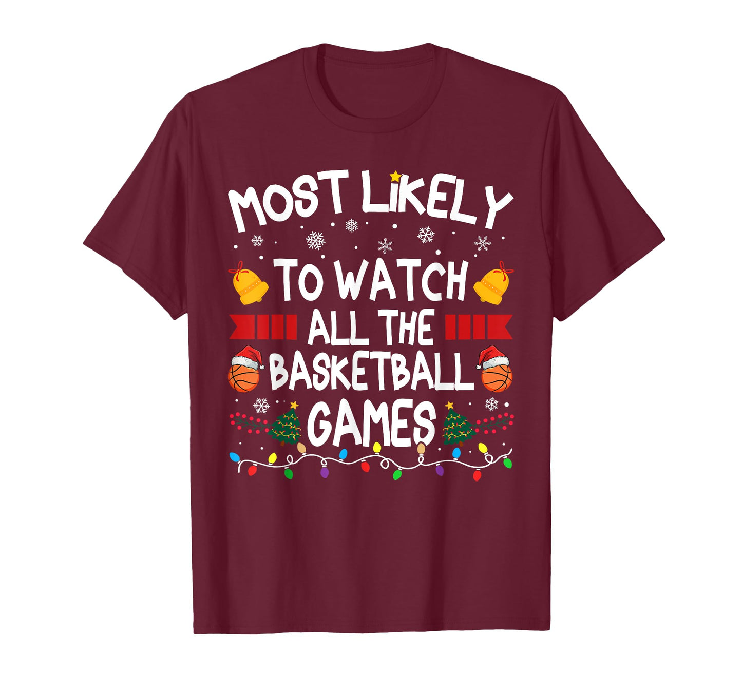 Christmas Family Most Likely Watch All The Basketball Games T-Shirt