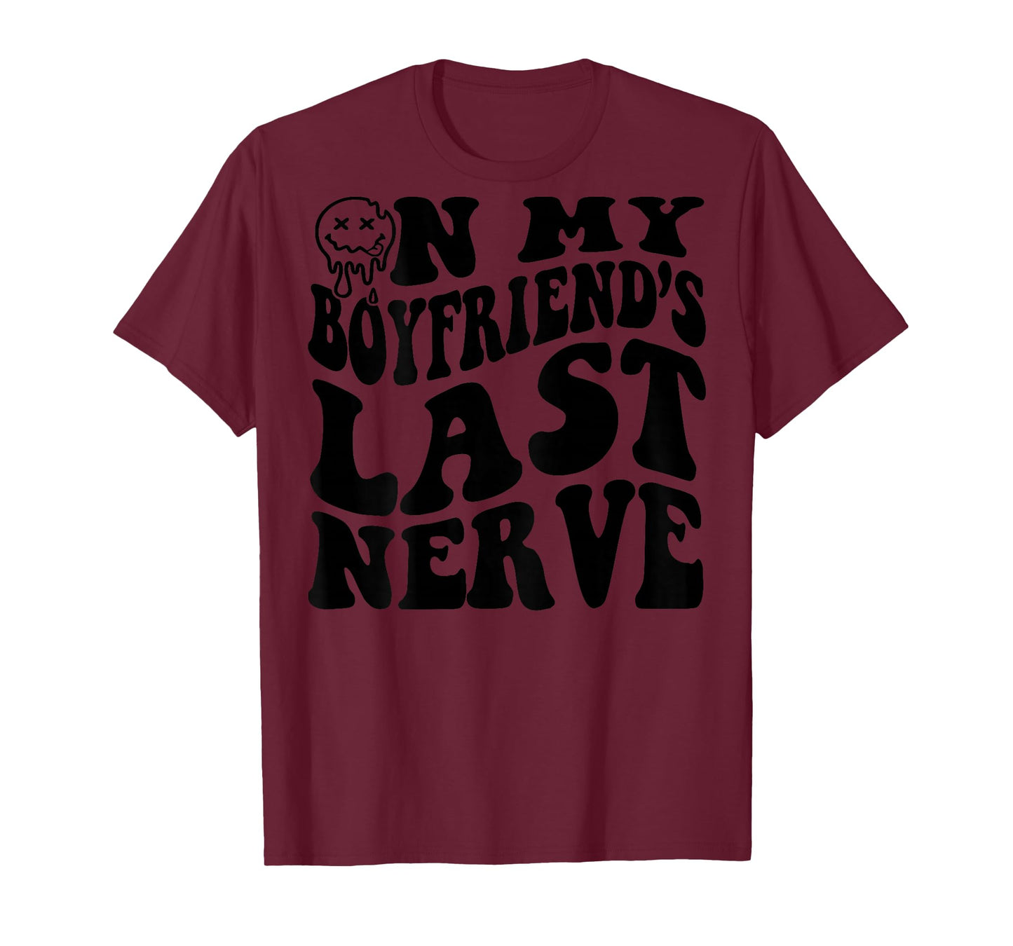 On My Boyfriend's Last Nerve (on back) T-Shirt