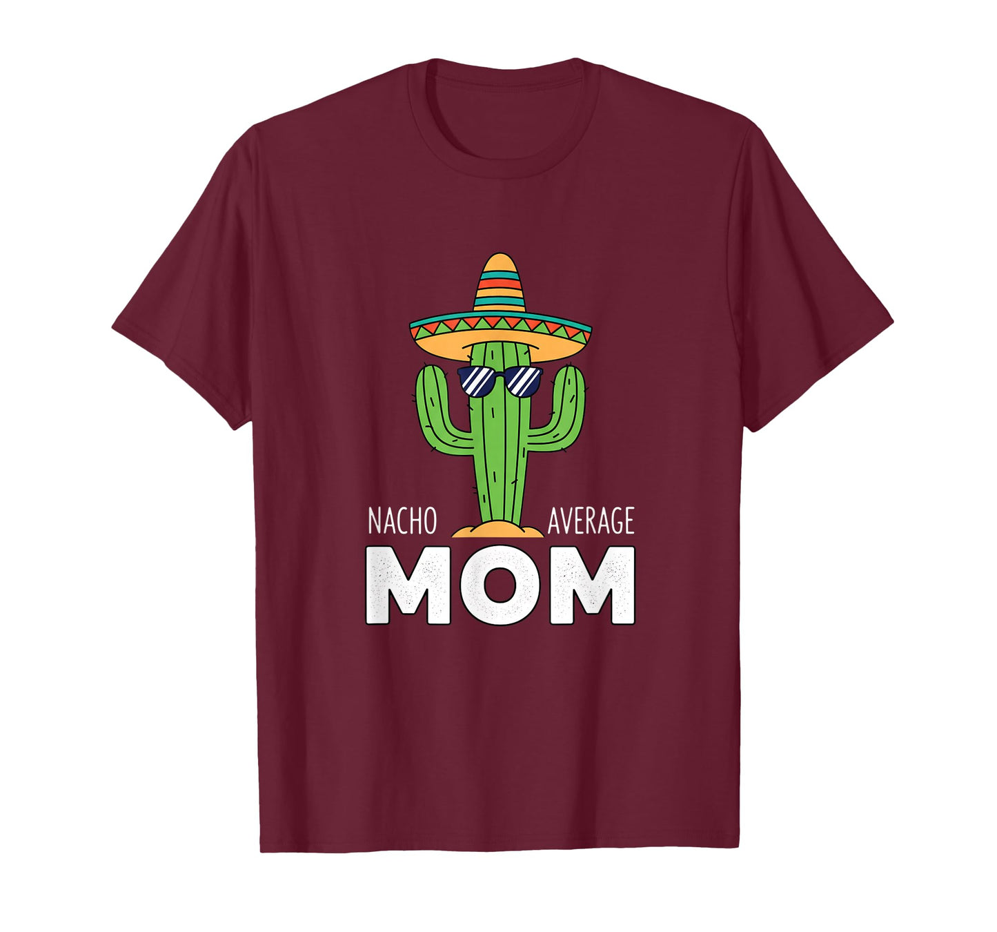 Mom - Nacho Average Mom Cactus Sombrero Funny Mom Design T-Shirt