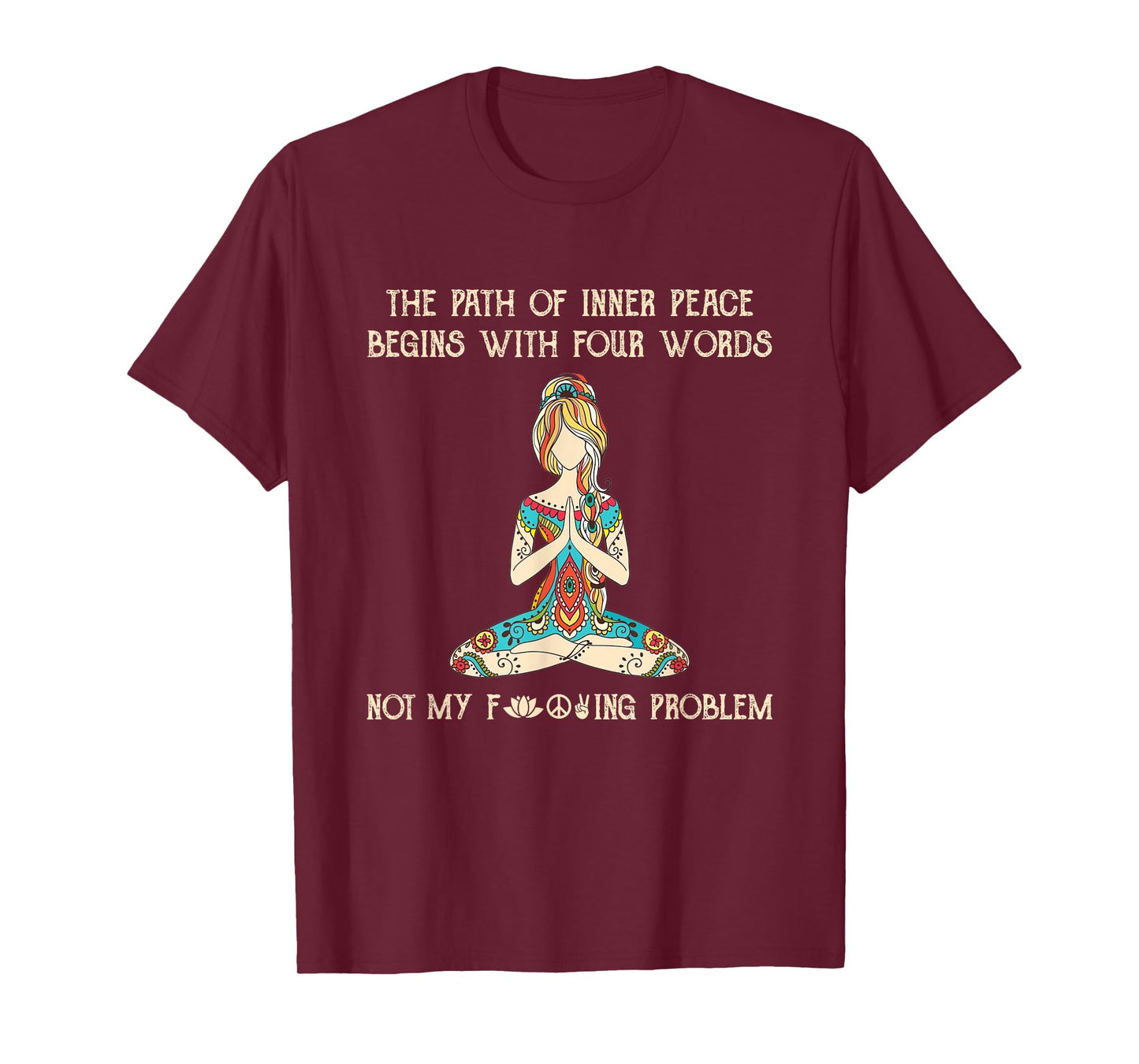 The Path Of Inner Peace Begins With Four Words Yoga Lovers T-Shirt
