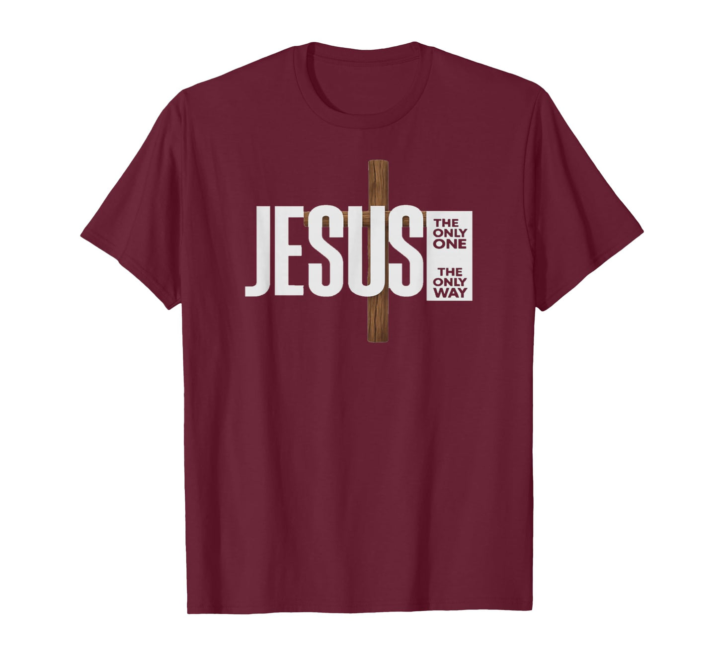 Jesus The ONLY ONE The ONLY Way T-Shirt