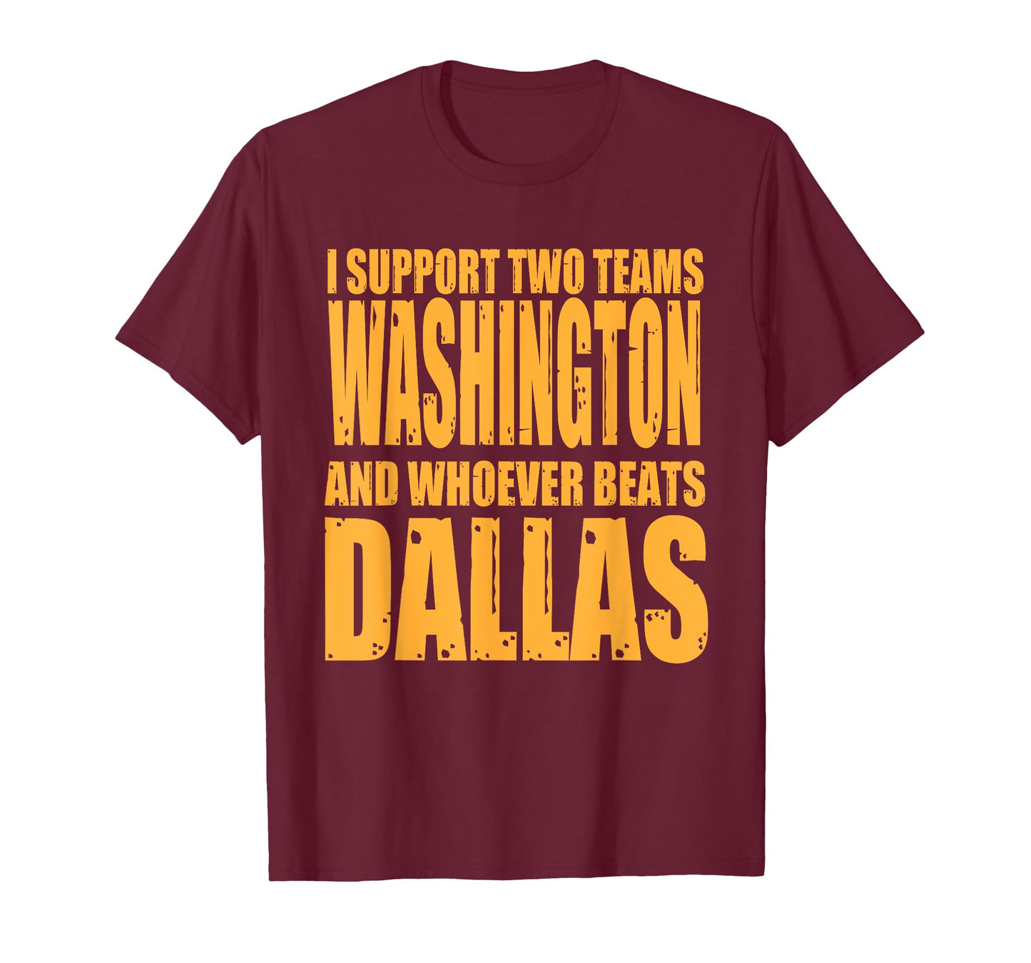 I Support 2 Teams, Washington and Thos Who Beats Dallas T-Shirt