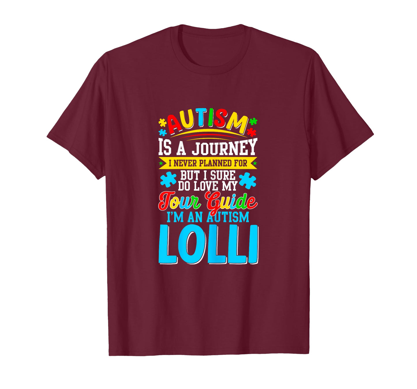 Autism is a journey I never planned Autism Lolli Awareness T-Shirt