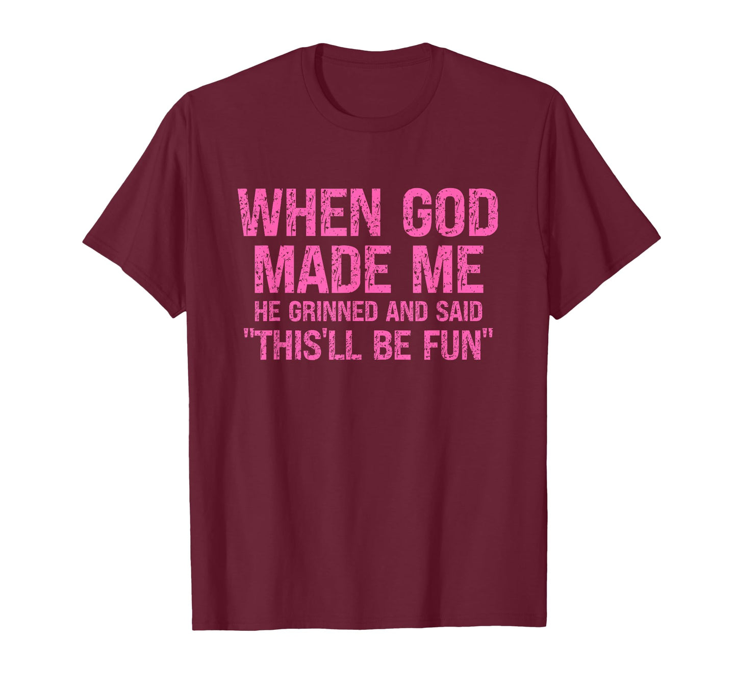 Women's When God Made Me He Grinned Sarcasm Humor Faith T-Shirt