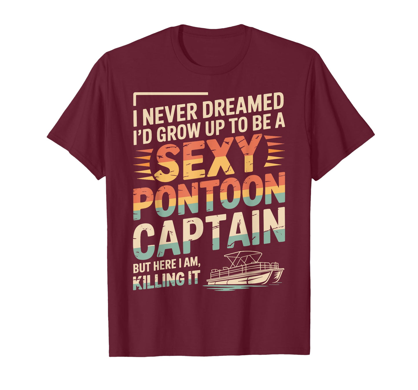 Funny Sexy Pontoon Captain Men Women Cool Pontoon Lover Boat T-Shirt