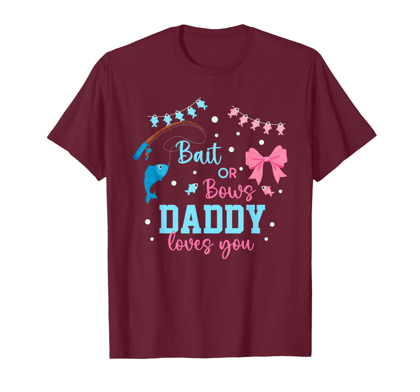 Baits or Bows Daddy Loves You Gender Reveal Fishing Crew T-Shirt