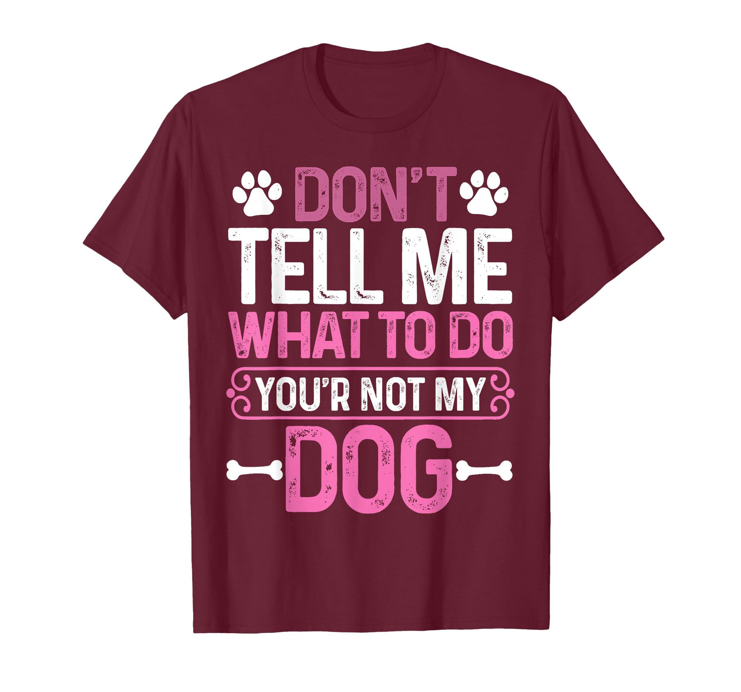 Funny Sarcastic Don't Tell Me What To Do You're Not My Dog T-Shirt for Men Women