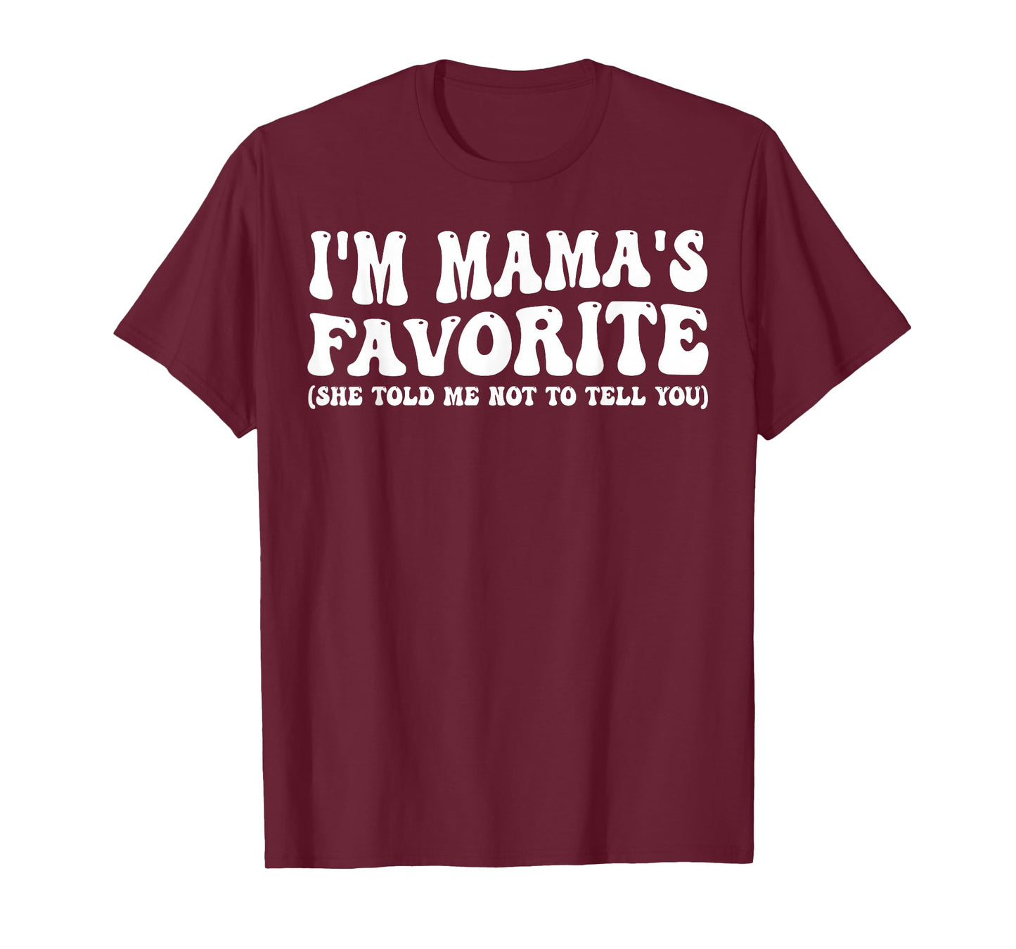 Funny Mamas Favorite Son Daughter I'm Mama's Favorite T-Shirt