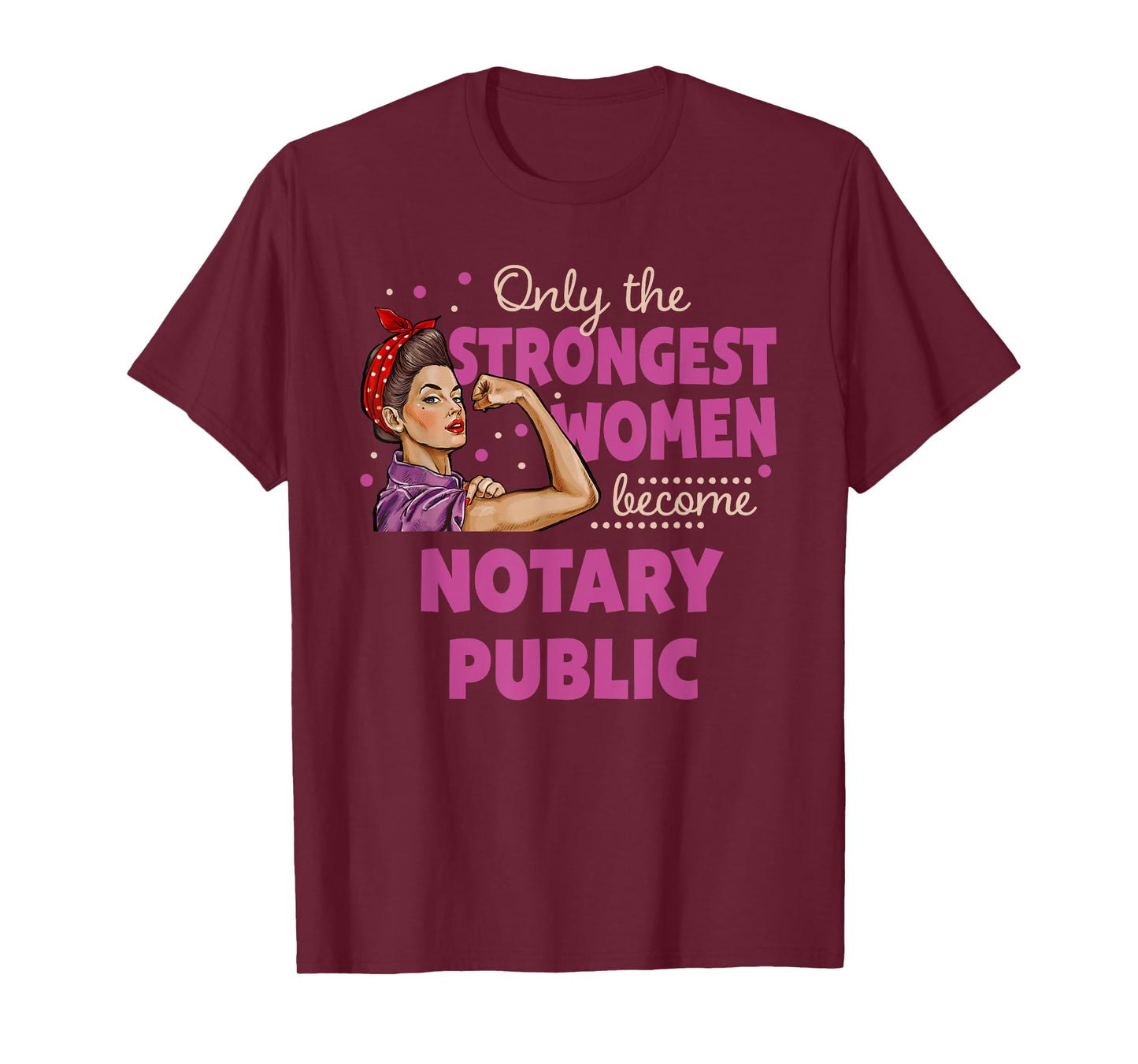 Only The Strongest Women Become Notary Public T-Shirt