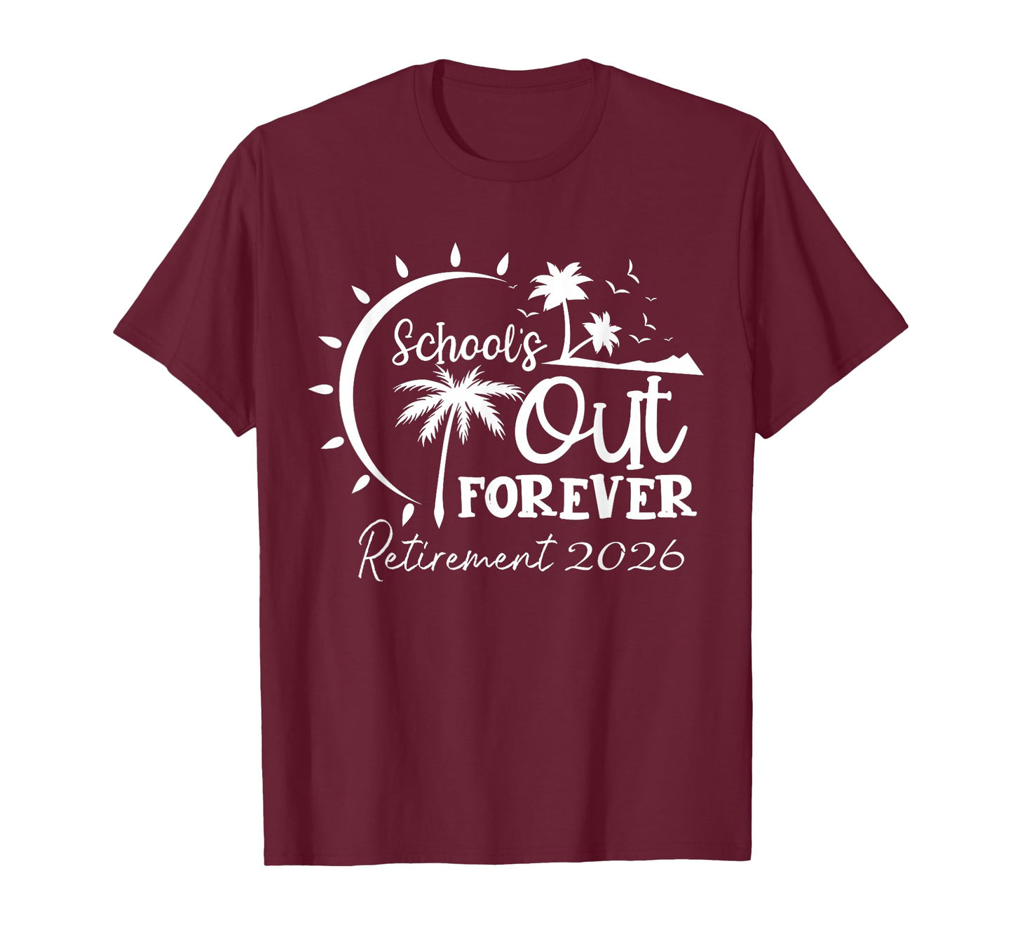 School's Out Forever Retired Teacher Retirement 2026 T-Shirt