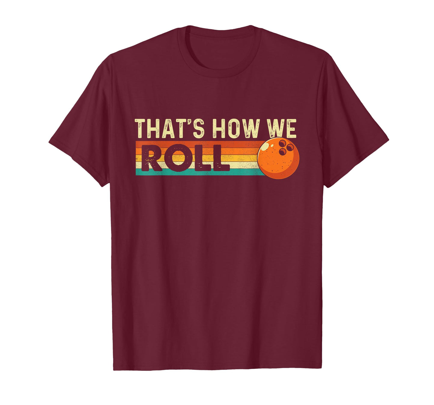 That's How We Roll - Bowling Bowler T-Shirt