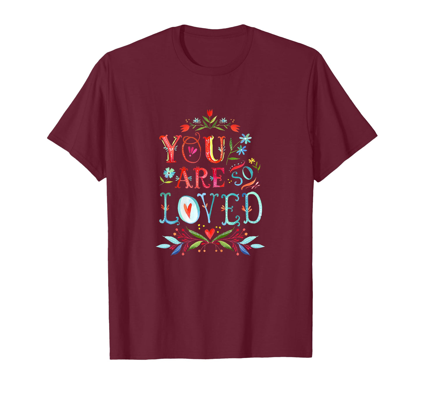 You Are So Loved Motivational Quote T Shirt T-Shirt