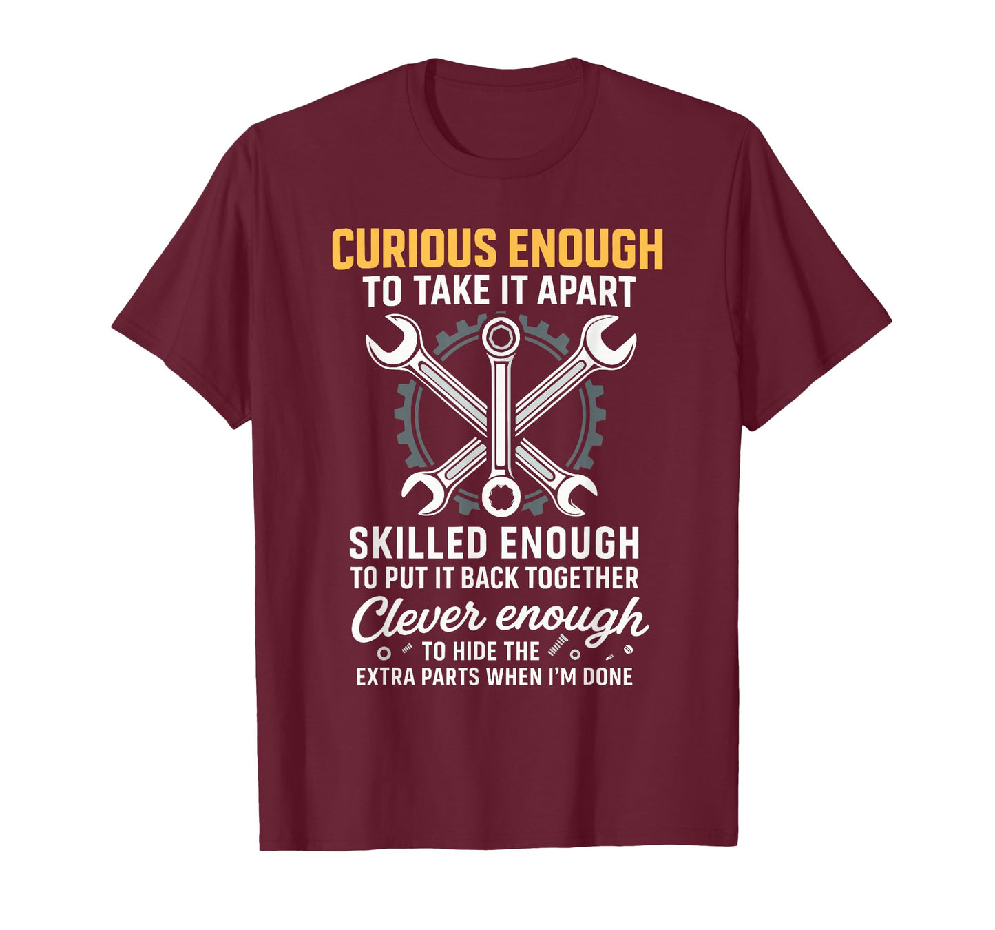 Curious Enough to Take It Apart Hide Extra Parts Funny Quote T-Shirt