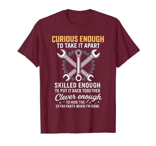 Curious Enough to Take It Apart Hide Extra Parts Funny Quote T-Shirt